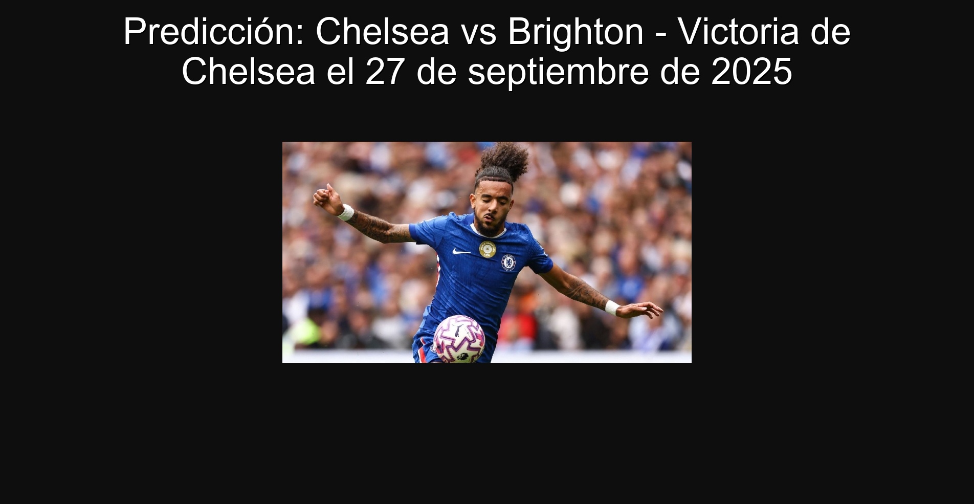 Predicción: Chelsea vs Brighton - Victoria de Chelsea el 27 de septiembre de 2025