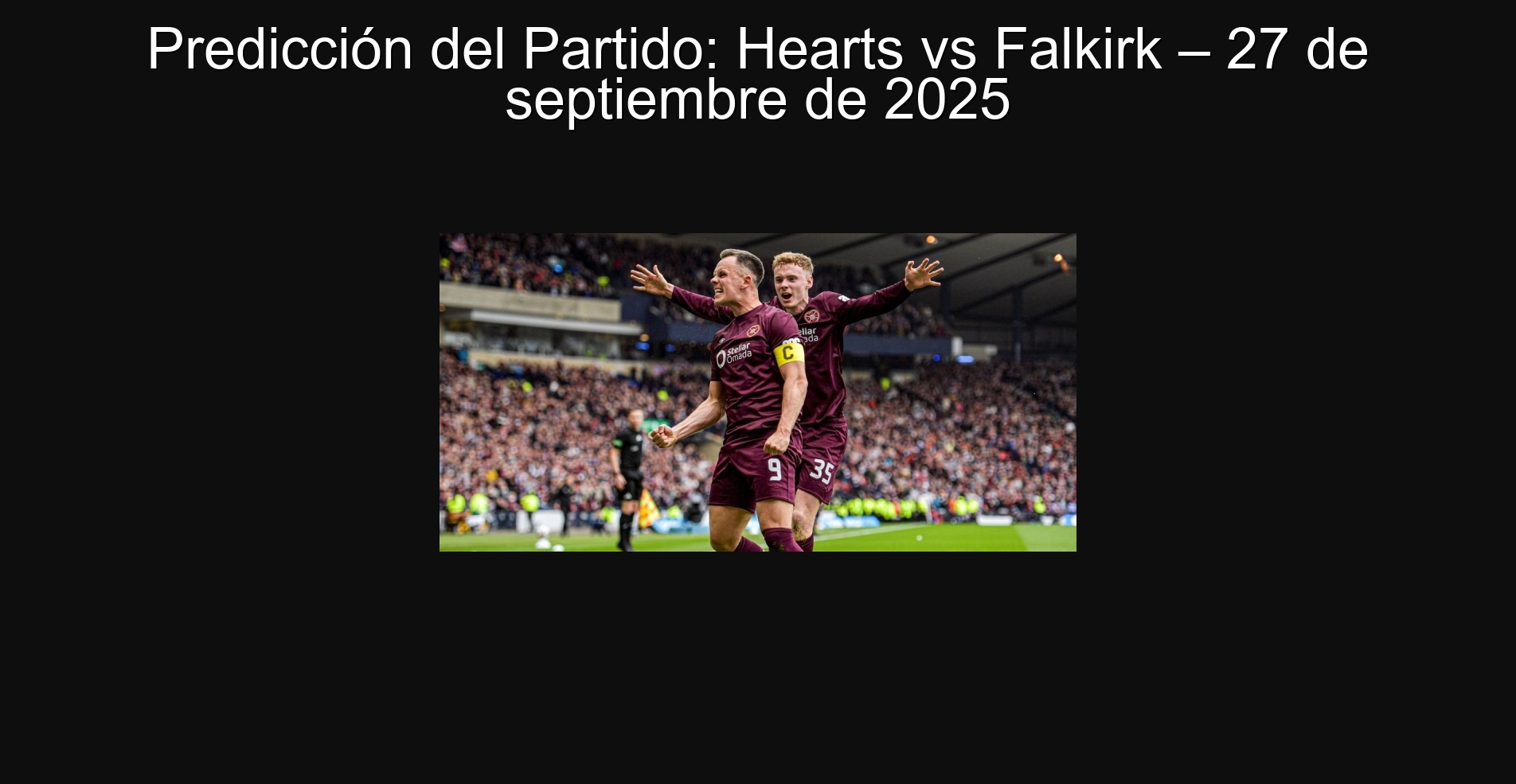 Predicción del Partido: Hearts vs Falkirk – 27 de septiembre de 2025