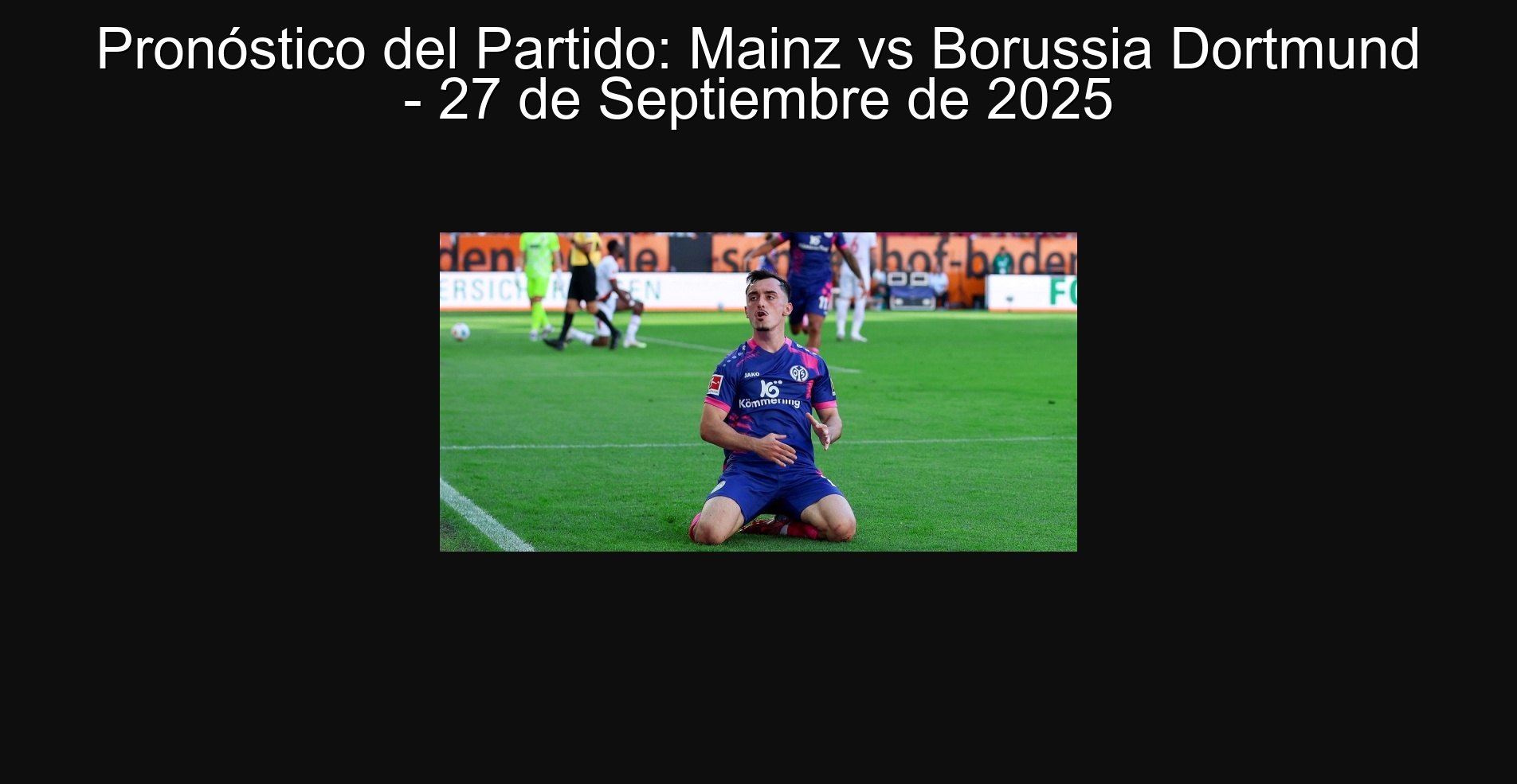 Pronóstico del Partido: Mainz vs Borussia Dortmund - 27 de Septiembre de 2025 1 Pronóstico del Partido: Mainz vs Borussia Dortmund - 27 de Septiembre de 2025
