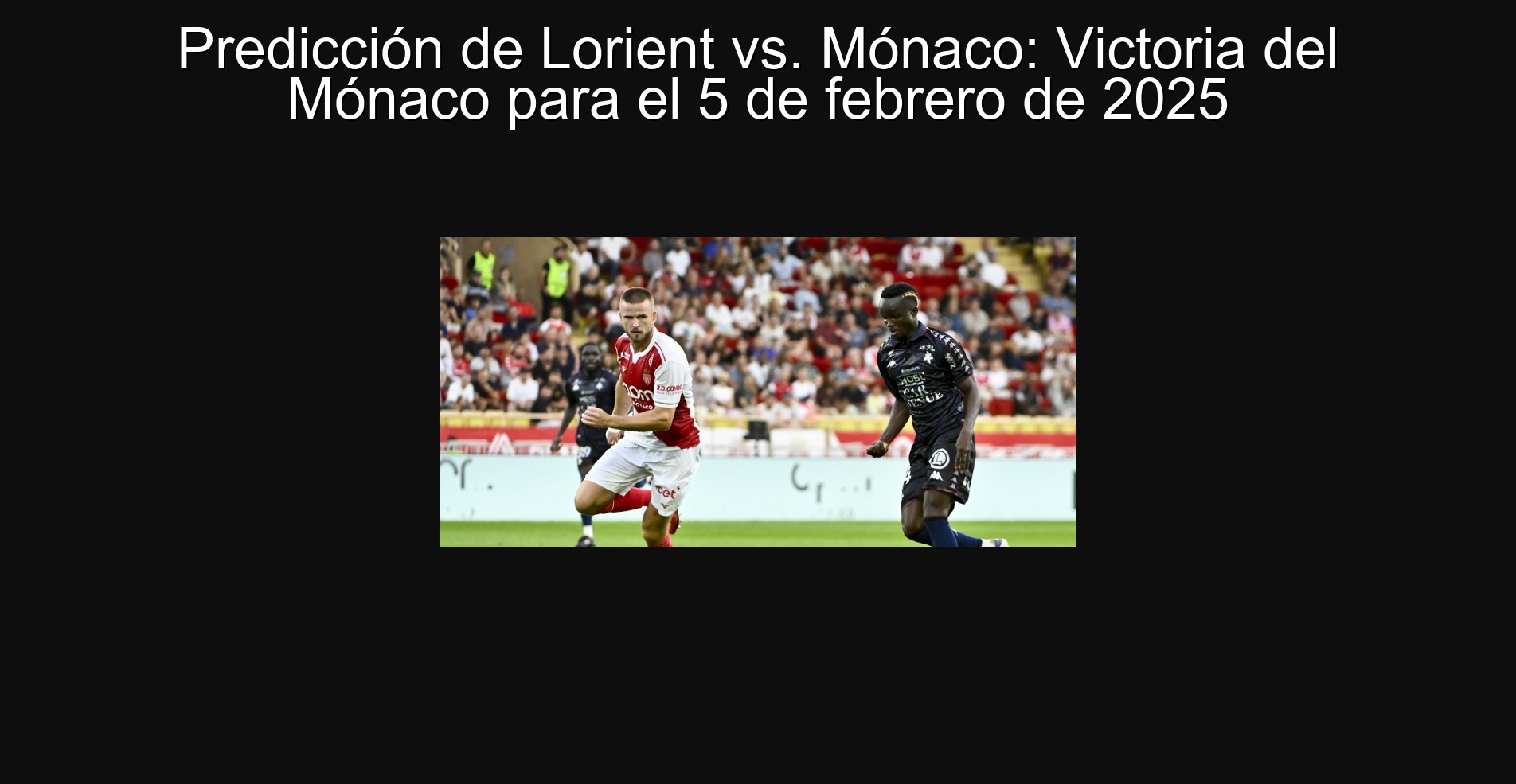 Predicción de Lorient vs. Mónaco: Victoria del Mónaco para el 5 de febrero de 2025