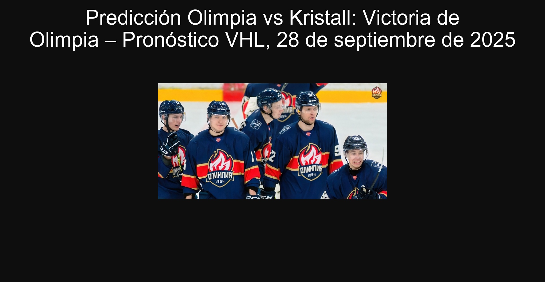 Predicción Olimpia vs Kristall: Victoria de Olimpia – Pronóstico VHL, 28 de septiembre de 2025