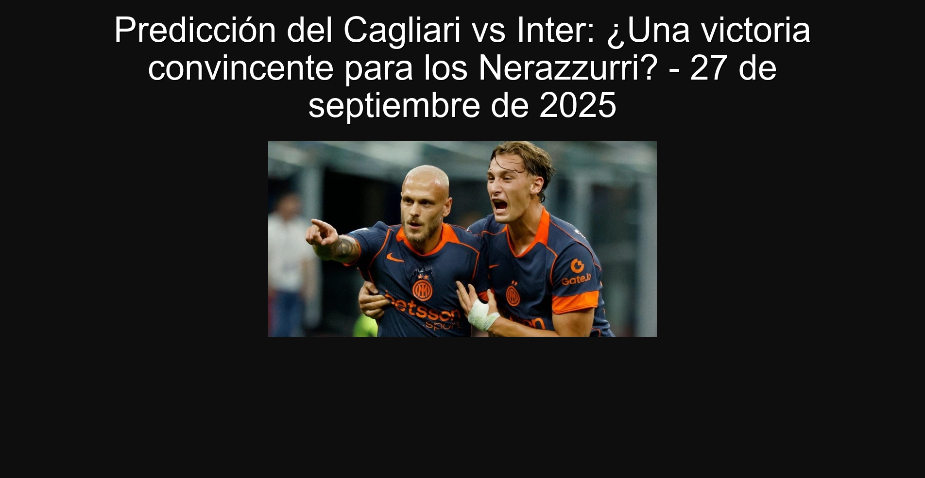 Predicción del Cagliari vs Inter: ¿Una victoria convincente para los Nerazzurri? - 27 de septiembre de 2025