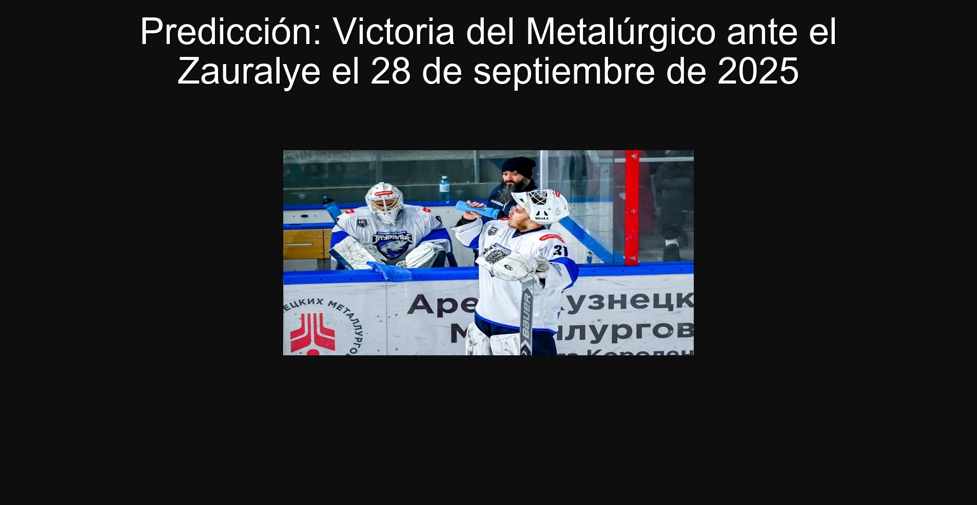 Predicción: Victoria del Metalúrgico ante el Zauralye el 28 de septiembre de 2025