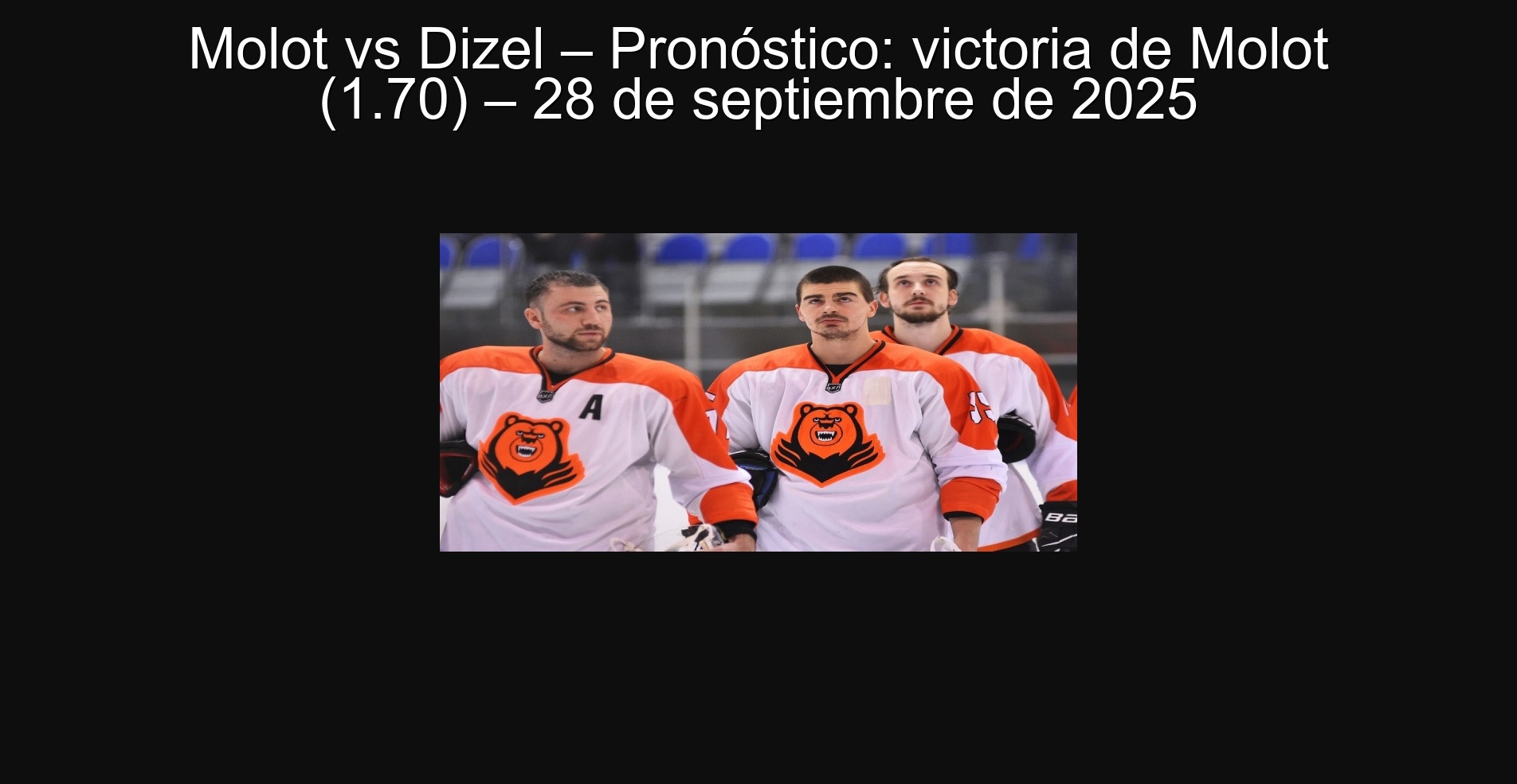 Molot vs Dizel – Pronóstico: victoria de Molot (1.70) – 28 de septiembre de 2025