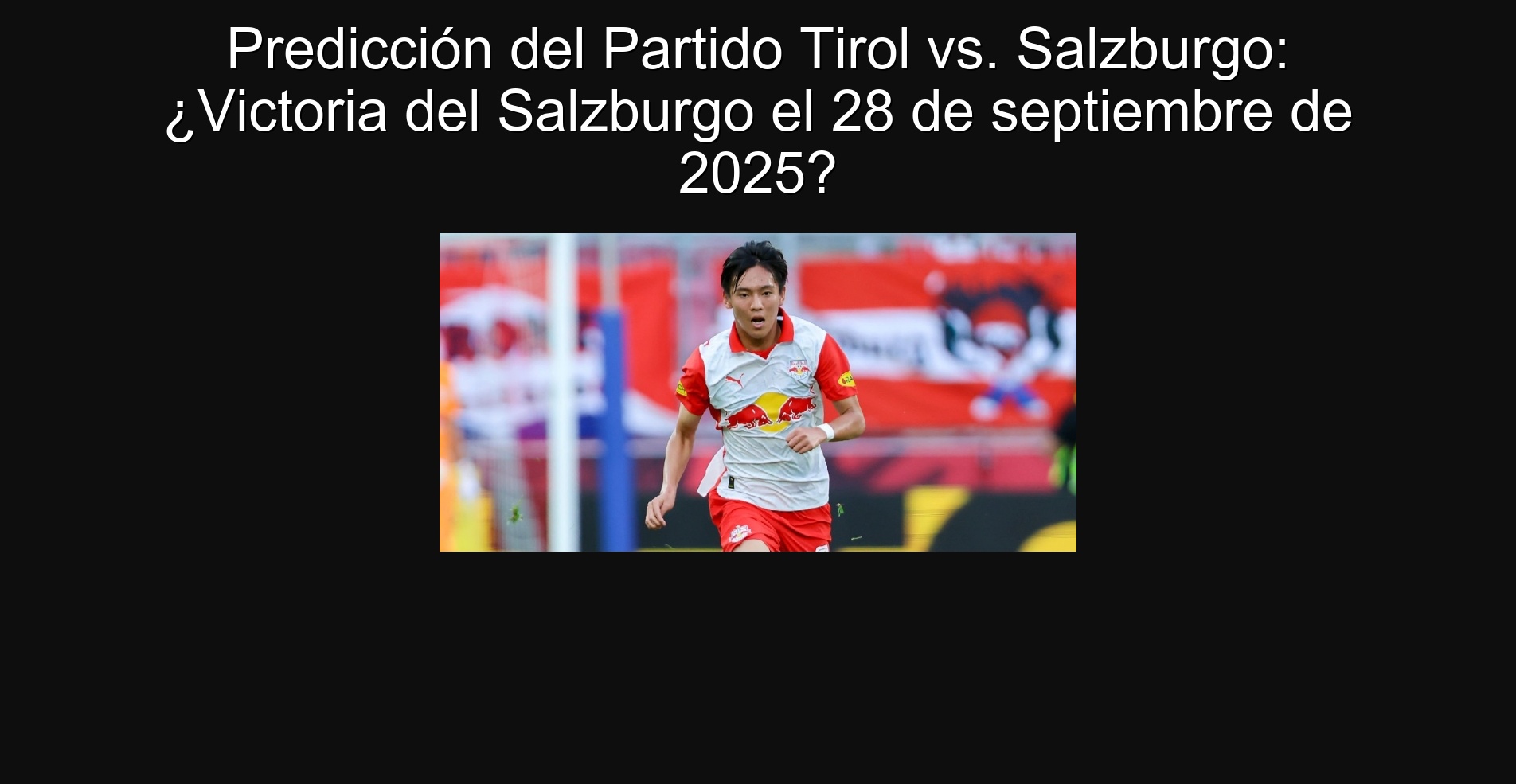 Predicción del Partido Tirol vs. Salzburgo: ¿Victoria del Salzburgo el 28 de septiembre de 2025?