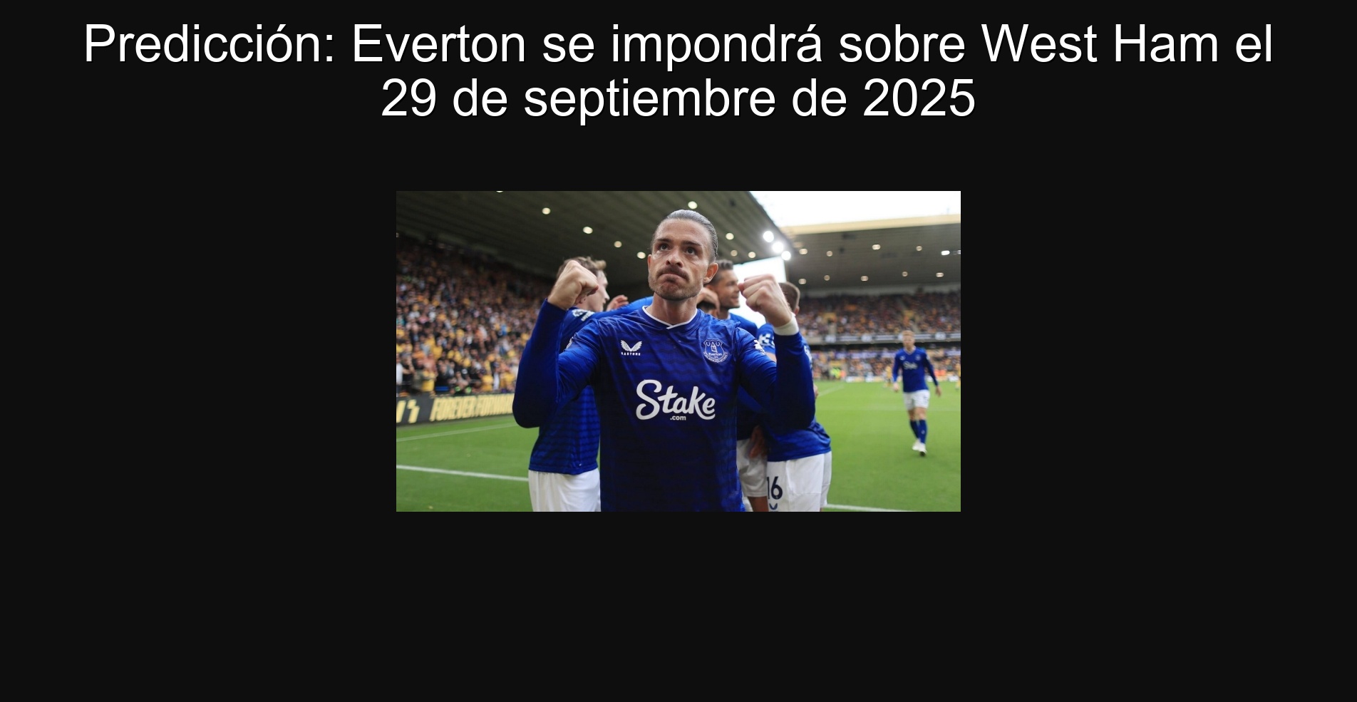 Predicción: Everton se impondrá sobre West Ham el 29 de septiembre de 2025