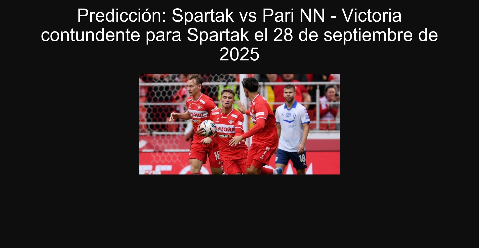 Predicción: Spartak vs Pari NN - Victoria contundente para Spartak el 28 de septiembre de 2025
