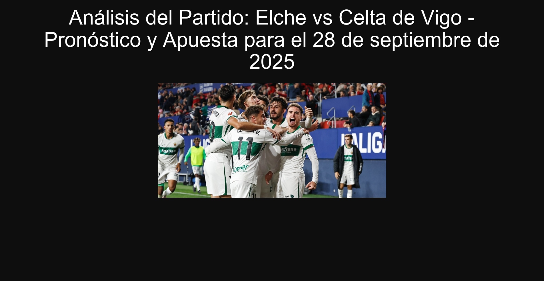 Análisis del Partido: Elche vs Celta de Vigo - Pronóstico y Apuesta para el 28 de septiembre de 2025 1 Análisis del Partido: Elche vs Celta de Vigo - Pronóstico y Apuesta para el 28 de septiembre de 2025