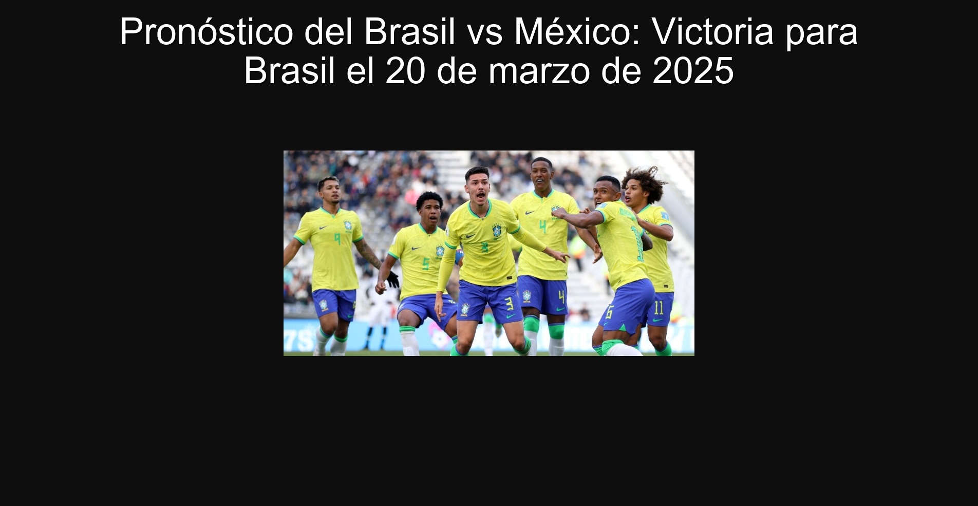 Pronóstico del Brasil vs México: Victoria para Brasil el 20 de marzo de 2025