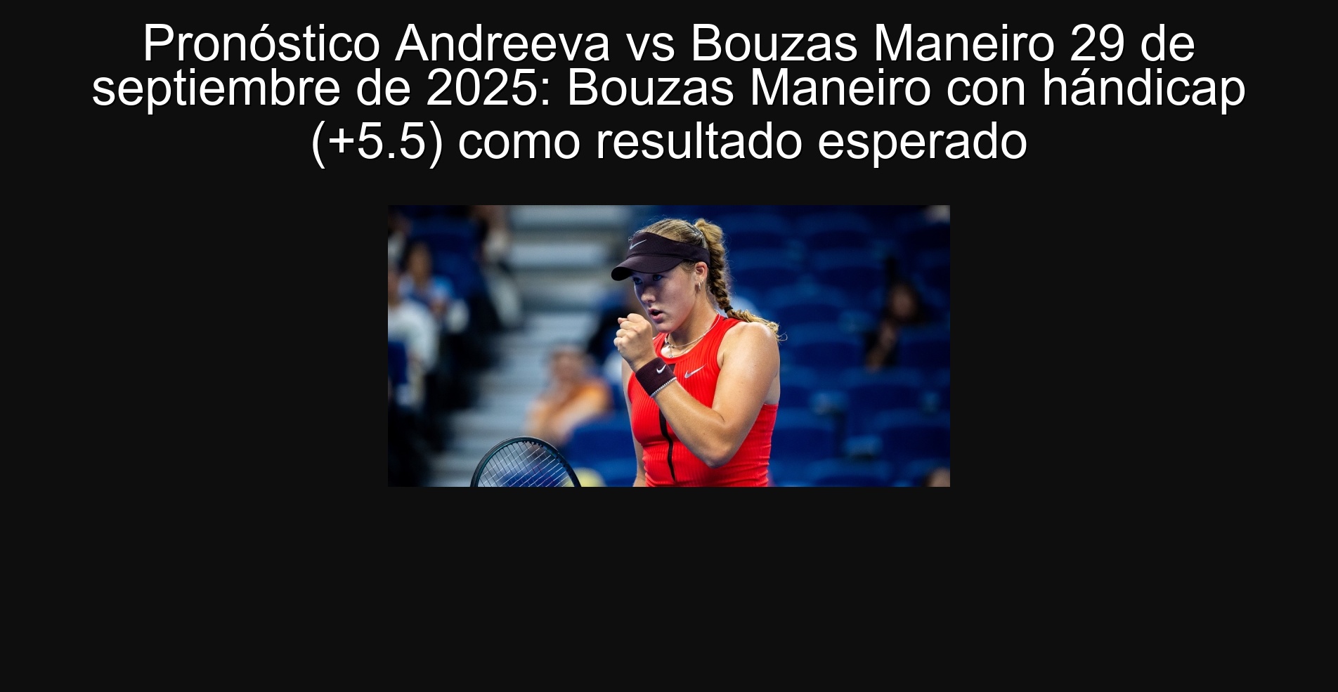 Pronóstico Andreeva vs Bouzas Maneiro 29 de septiembre de 2025: Bouzas Maneiro con hándicap (+5.5) como resultado esperado 1 306503