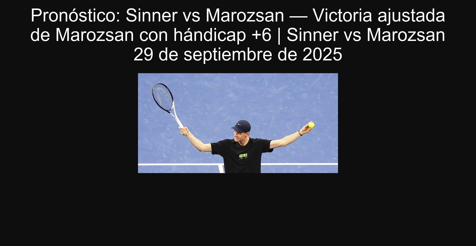Pronóstico: Sinner vs Marozsan — Victoria ajustada de Marozsan con hándicap +6 | Sinner vs Marozsan 29 de septiembre de 2025