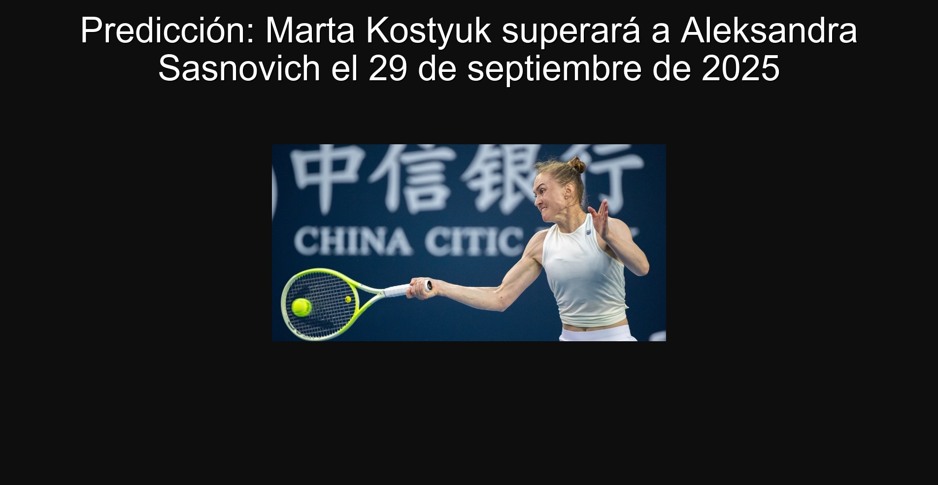 Predicción: Marta Kostyuk superará a Aleksandra Sasnovich el 29 de septiembre de 2025 1 306563