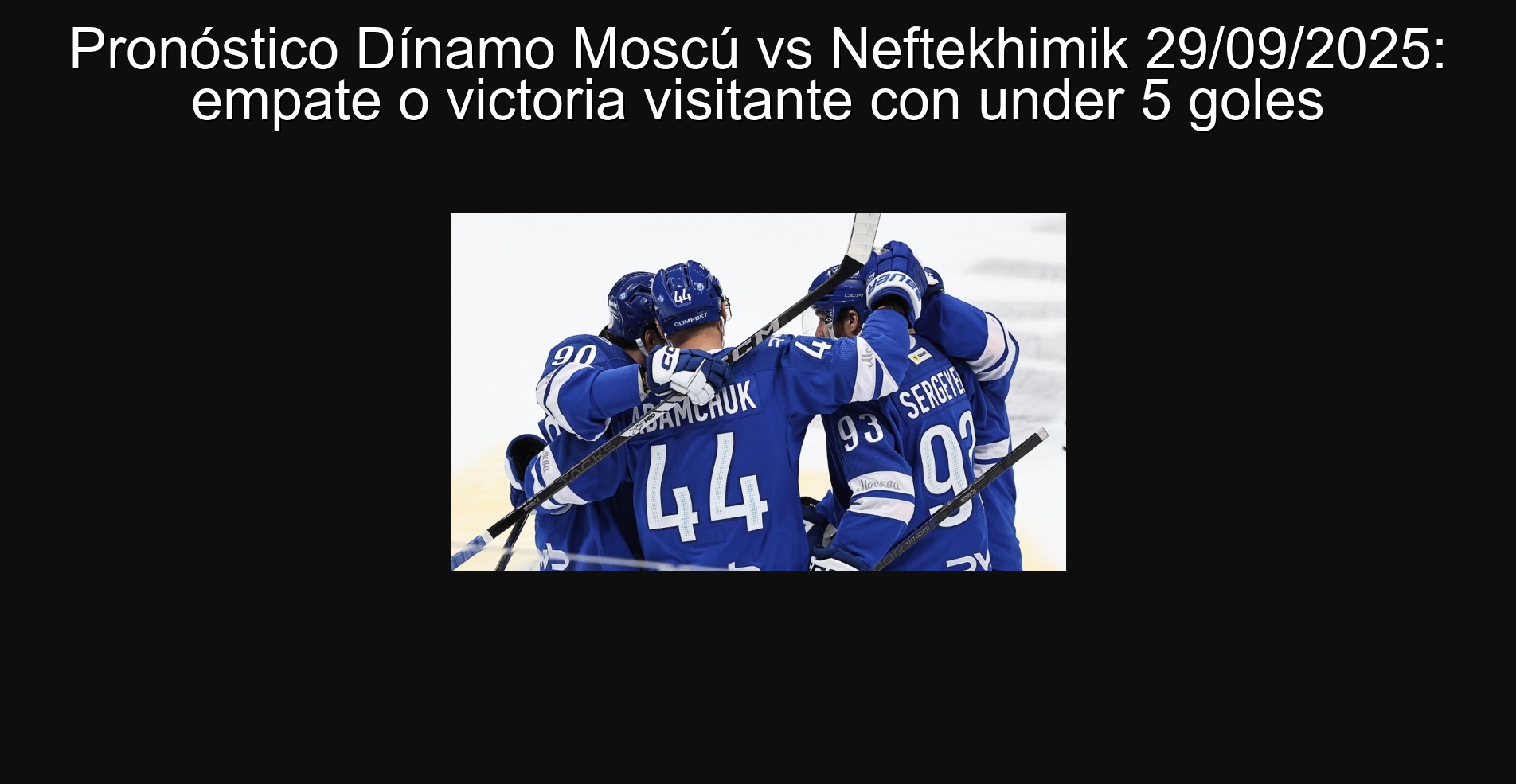 Pronóstico Dínamo Moscú vs Neftekhimik 29/09/2025: empate o victoria visitante con under 5 goles
