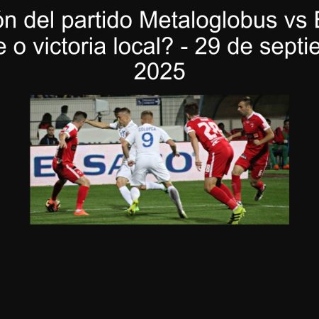 Metaloglobus vs Botoșani prediction: Local draw or victory? – September 29, 2025