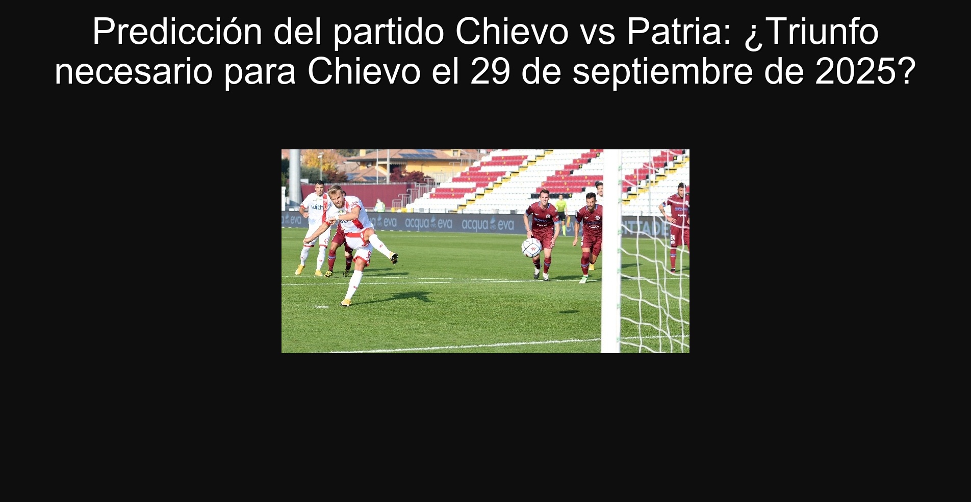 Predicción del partido Chievo vs Patria: ¿Triunfo necesario para Chievo el 29 de septiembre de 2025?