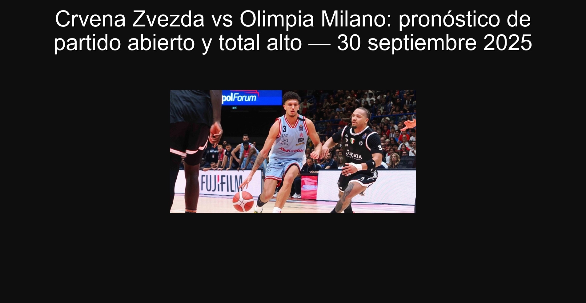 Crvena Zvezda vs Olimpia Milano: pronóstico de partido abierto y total alto — 30 septiembre 2025