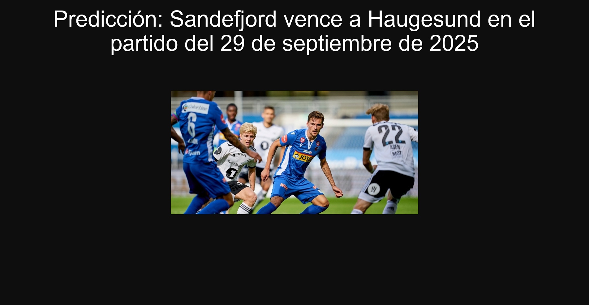 Predicción: Sandefjord vence a Haugesund en el partido del 29 de septiembre de 2025