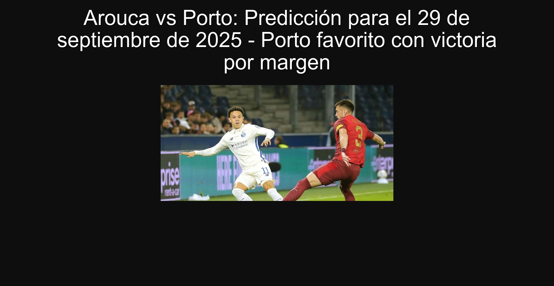 Arouca vs Porto: Predicción para el 29 de septiembre de 2025 - Porto favorito con victoria por margen