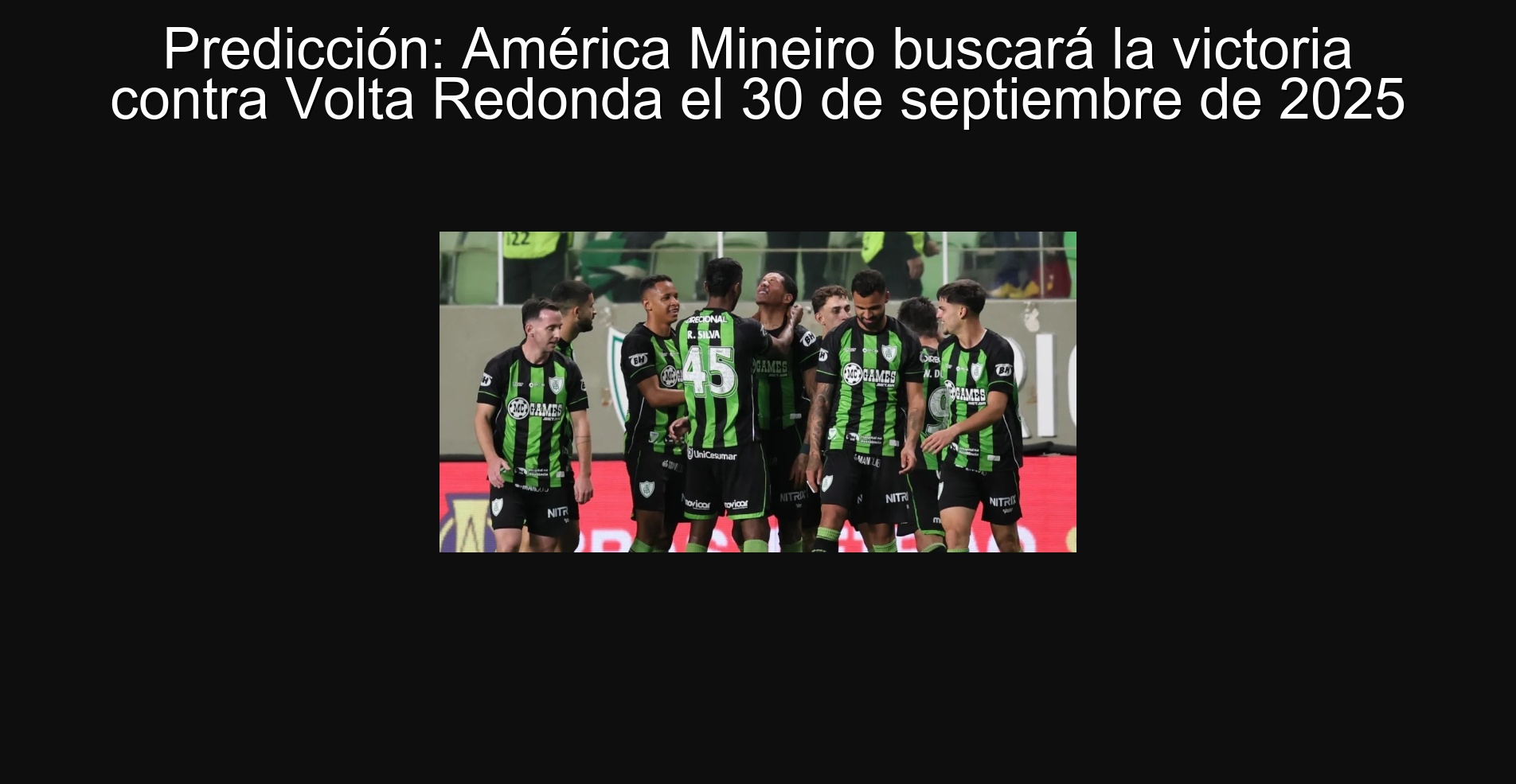 Predicción: América Mineiro buscará la victoria contra Volta Redonda el 30 de septiembre de 2025