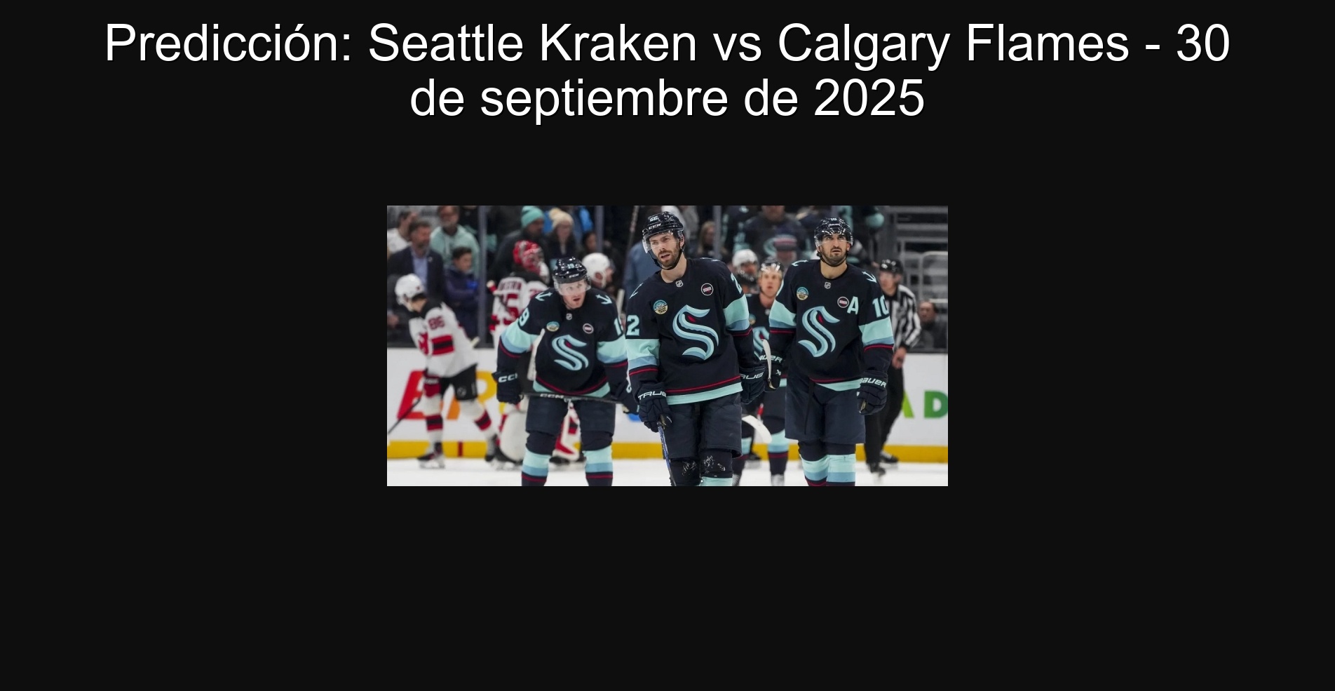 Predicción: Seattle Kraken vs Calgary Flames - 30 de septiembre de 2025