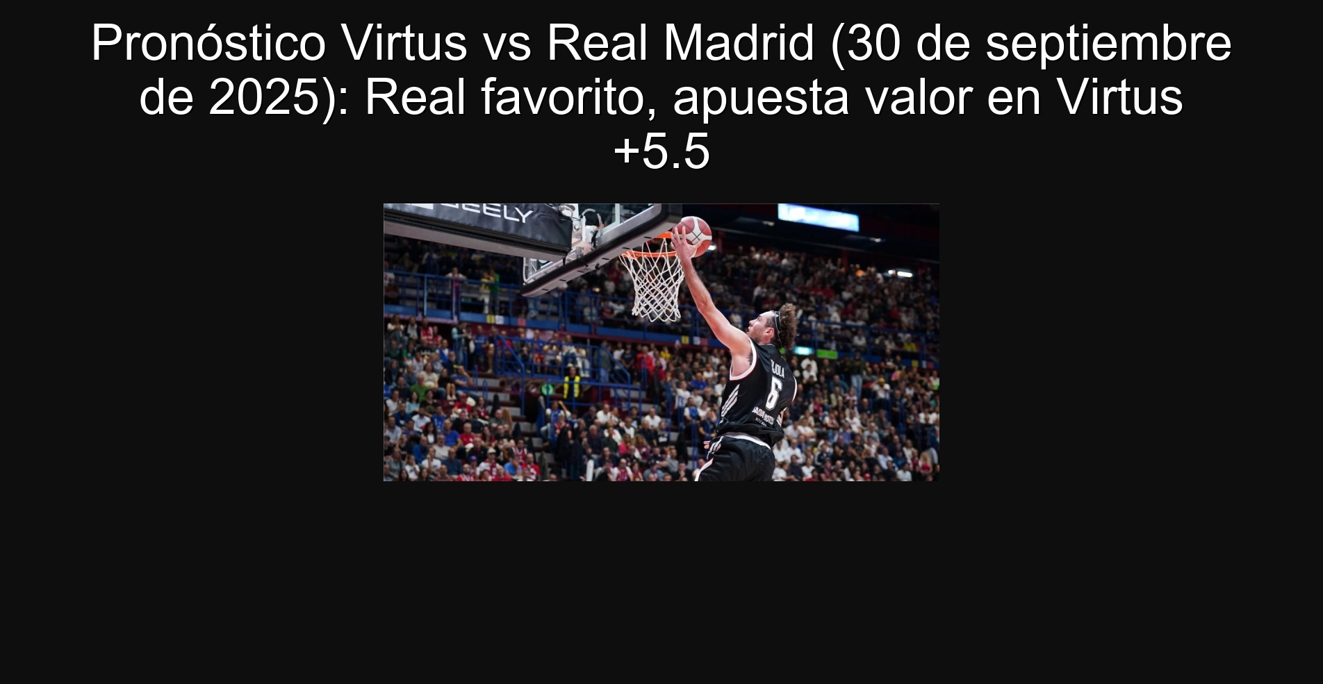 Pronóstico Virtus vs Real Madrid (30 de septiembre de 2025): Real favorito, apuesta valor en Virtus +5.5