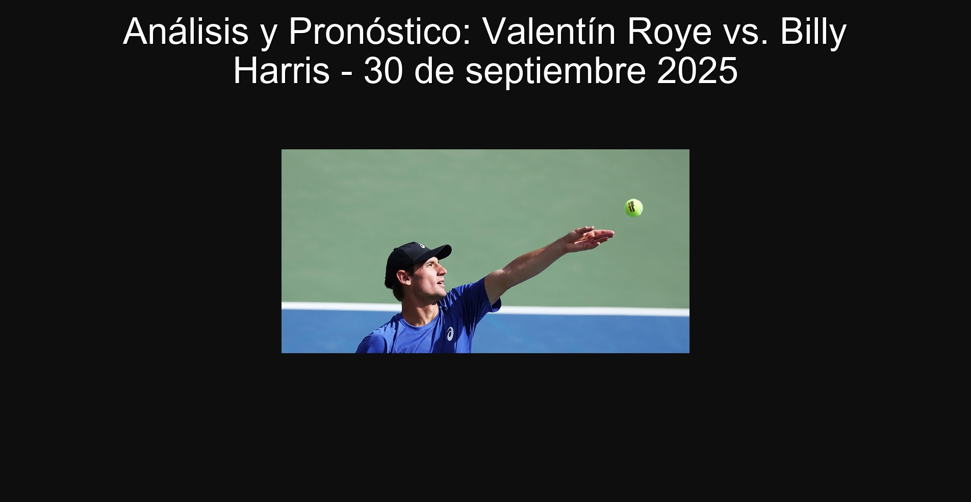Análisis y Pronóstico: Valentín Roye vs. Billy Harris - 30 de septiembre 2025