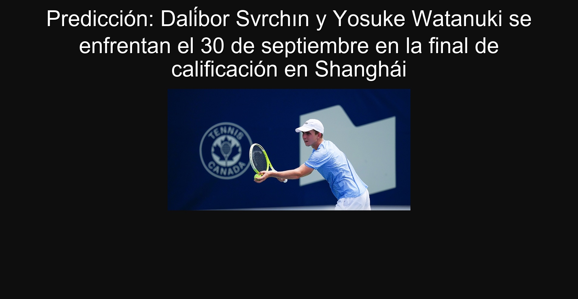 Predicción: Dalíbor Svrchın y Yosuke Watanuki se enfrentan el 30 de septiembre en la final de calificación en Shanghái
