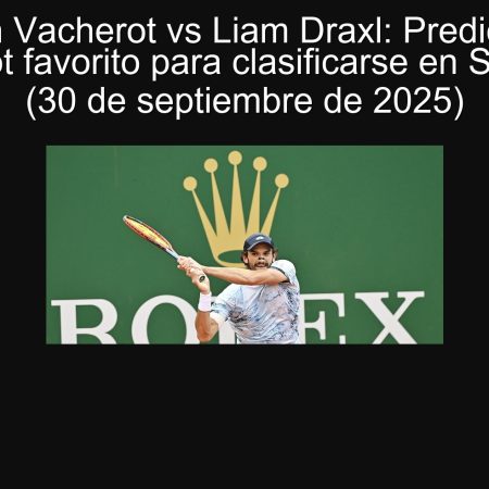 VALENTIN VICEROT VS LIAM DRAXL: PREDICTION – FAVORITE VIMEROT TO CLOSE IN SHANGHAI (September 30, 2025)