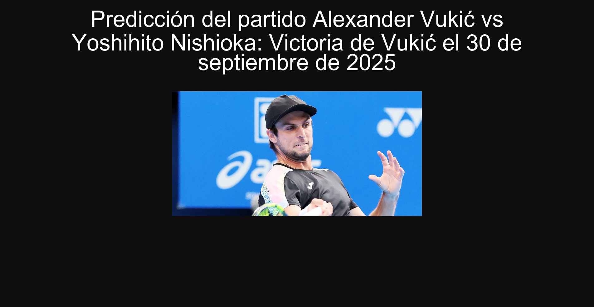 Predicción del partido Alexander Vukić vs Yoshihito Nishioka: Victoria de Vukić el 30 de septiembre de 2025