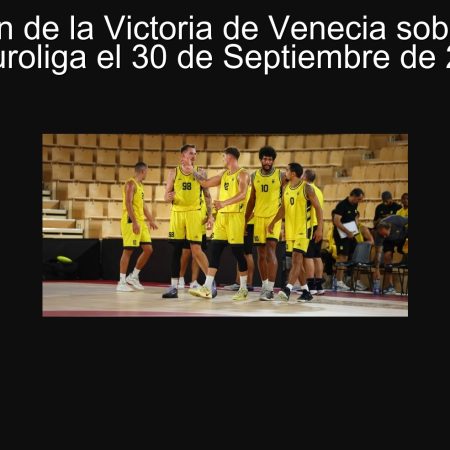 Prediction of Venice's victory over Aris in the Euroleague on September 30, 2025