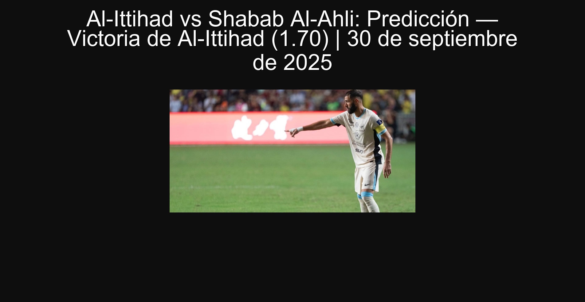 Al-Ittihad vs Shabab Al-Ahli: Predicción — Victoria de Al-Ittihad (1.70) | 30 de septiembre de 2025