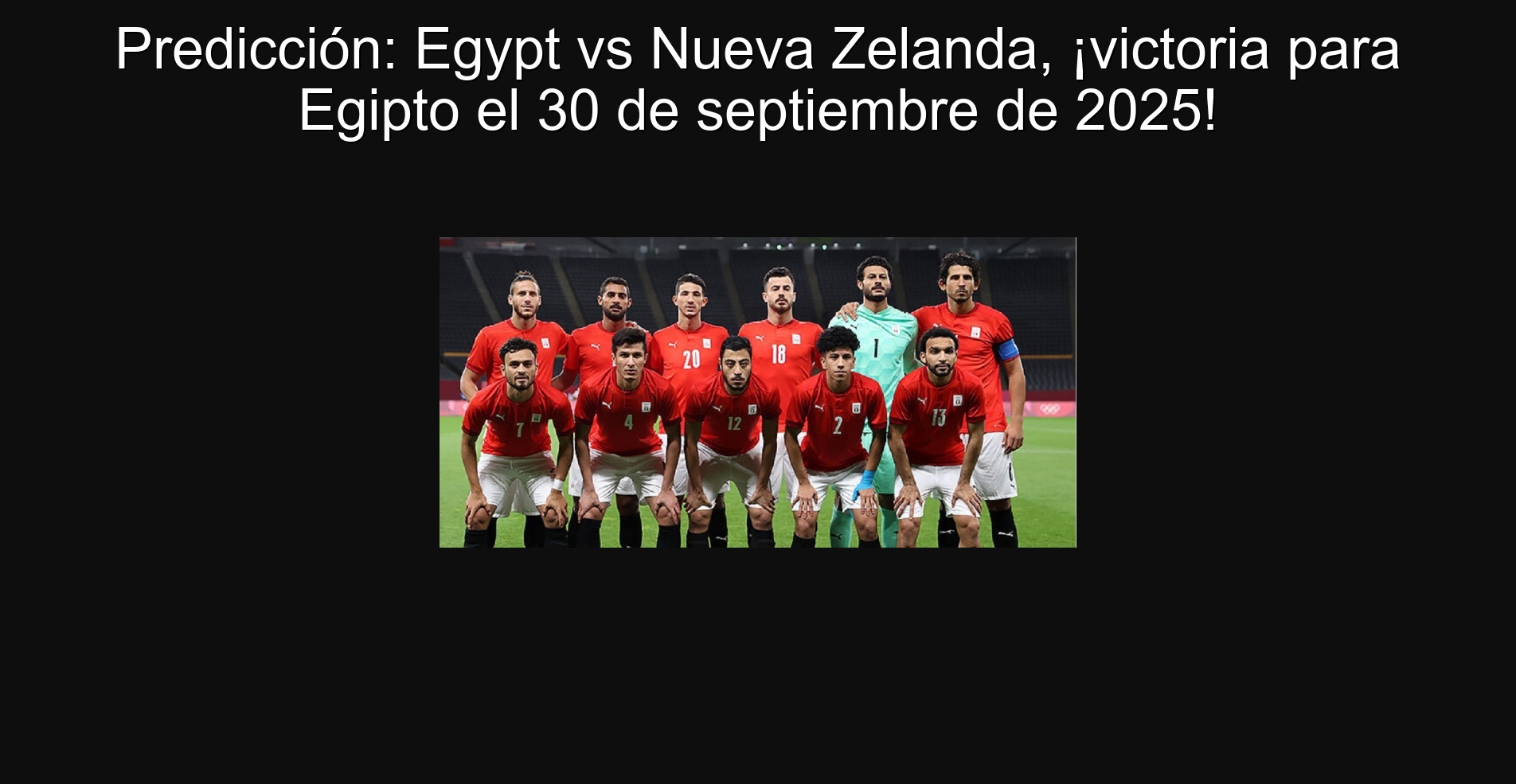 Predicción: Egypt vs Nueva Zelanda, ¡victoria para Egipto el 30 de septiembre de 2025!