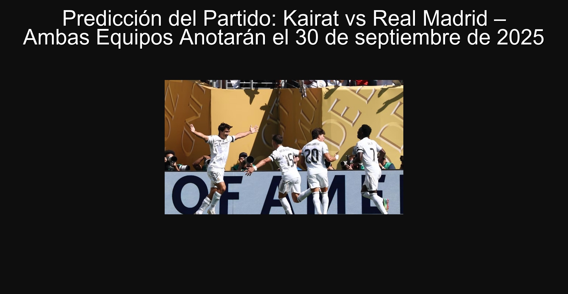 Predicción del Partido: Kairat vs Real Madrid – Ambas Equipos Anotarán el 30 de septiembre de 2025