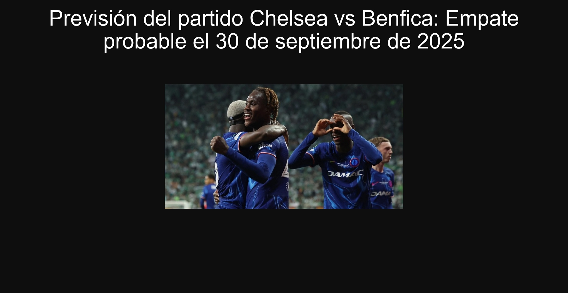 Previsión del partido Chelsea vs Benfica: Empate probable el 30 de septiembre de 2025