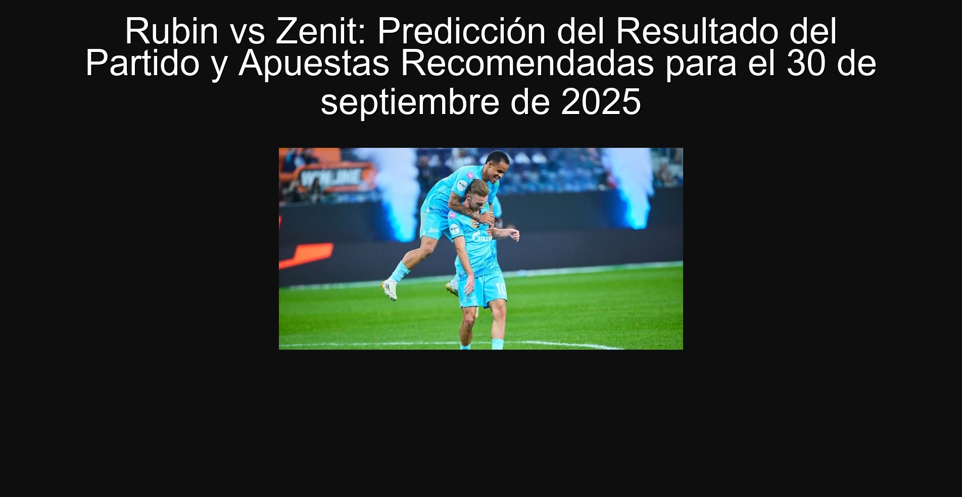 Rubin vs Zenit: Predicción del Resultado del Partido y Apuestas Recomendadas para el 30 de septiembre de 2025