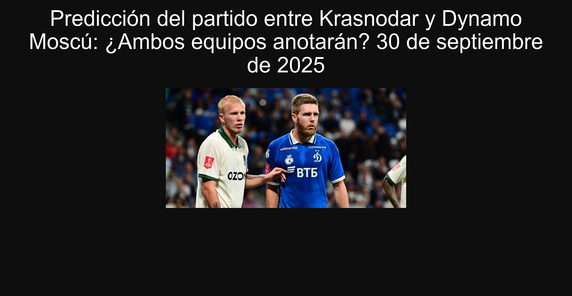 Predicción del partido entre Krasnodar y Dynamo Moscú: ¿Ambos equipos anotarán? 30 de septiembre de 2025