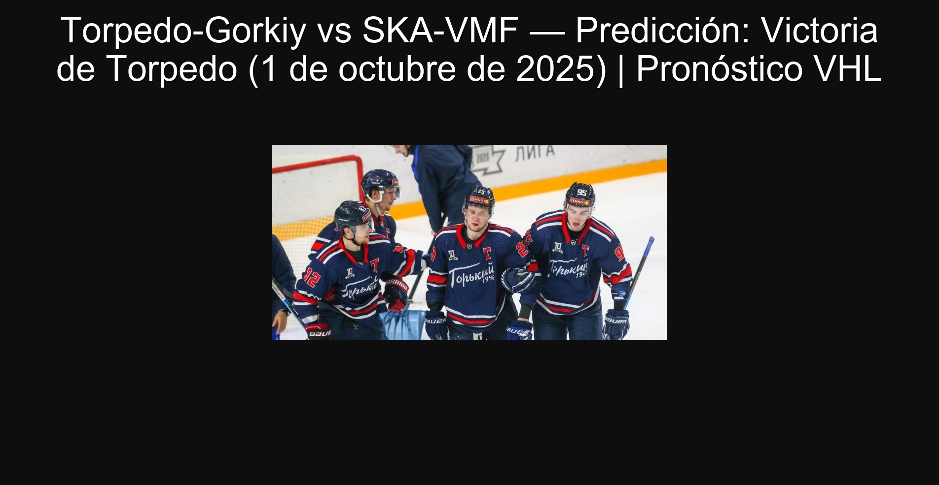 Torpedo-Gorkiy vs SKA-VMF — Predicción: Victoria de Torpedo (1 de octubre de 2025) | Pronóstico VHL
