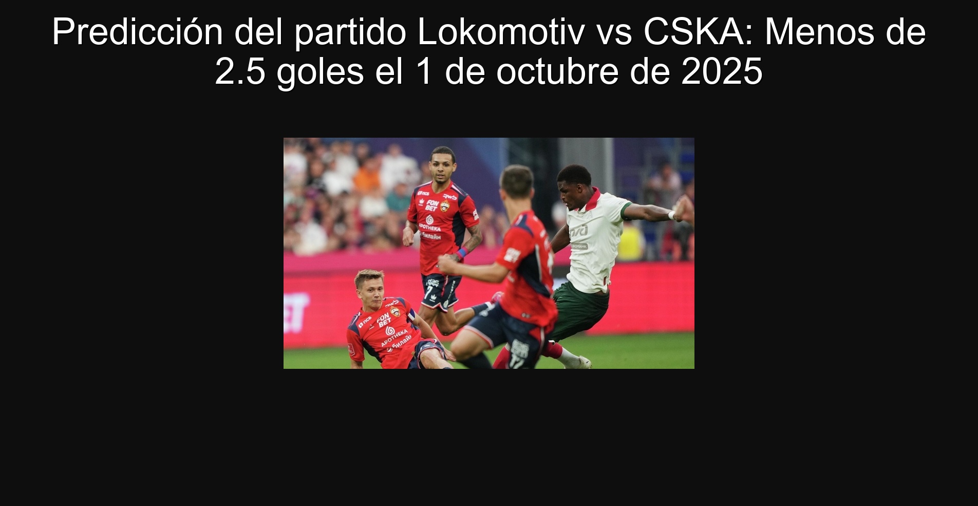Predicción del partido Lokomotiv vs CSKA: Menos de 2.5 goles el 1 de octubre de 2025 1 307130