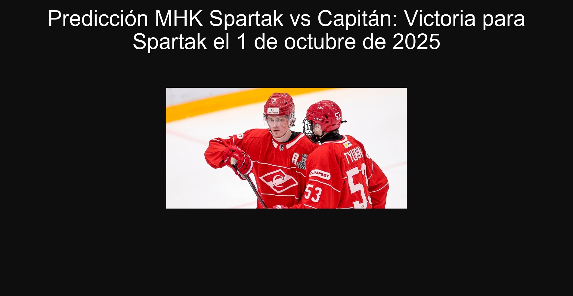 Predicción MHK Spartak vs Capitán: Victoria para Spartak el 1 de octubre de 2025