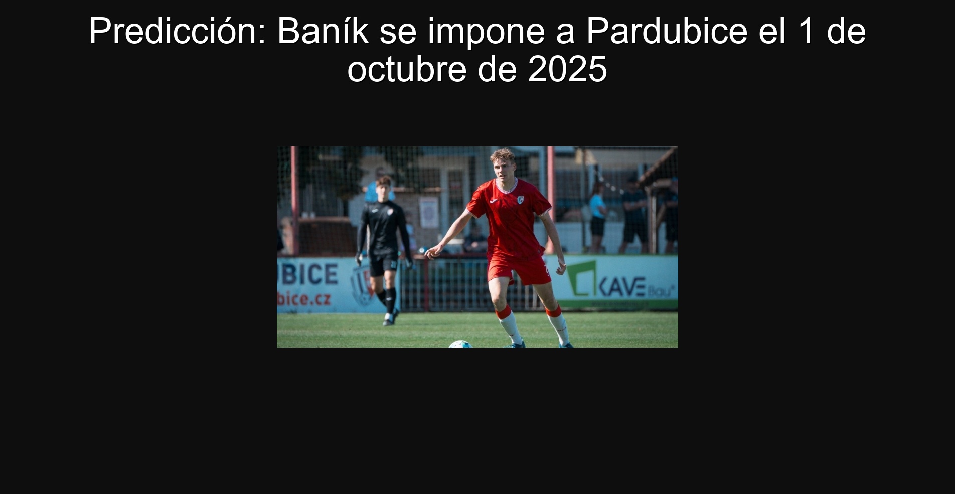 Predicción: Baník se impone a Pardubice el 1 de octubre de 2025 1 Predicción: Baník se impone a Pardubice el 1 de octubre de 2025