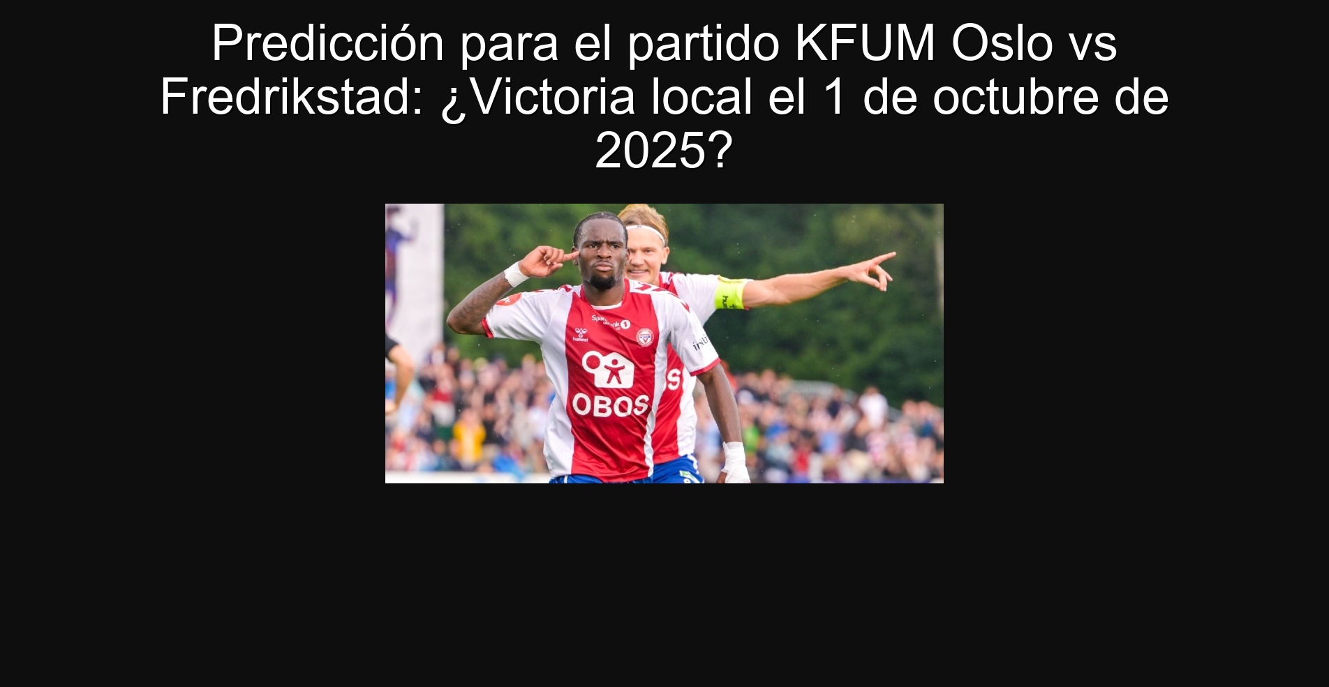 Predicción para el partido KFUM Oslo vs Fredrikstad: ¿Victoria local el 1 de octubre de 2025?