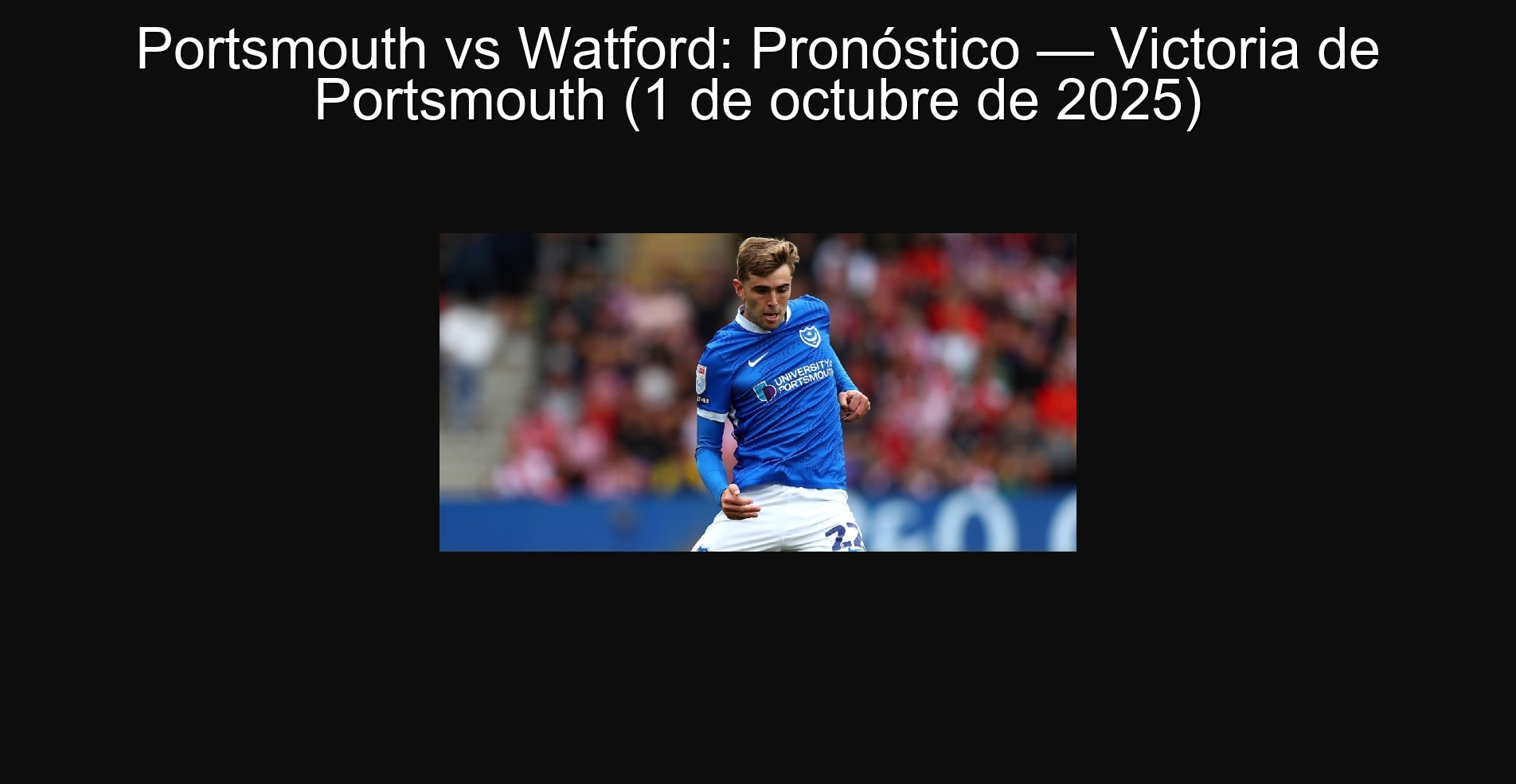 Portsmouth vs Watford: Pronóstico — Victoria de Portsmouth (1 de octubre de 2025)