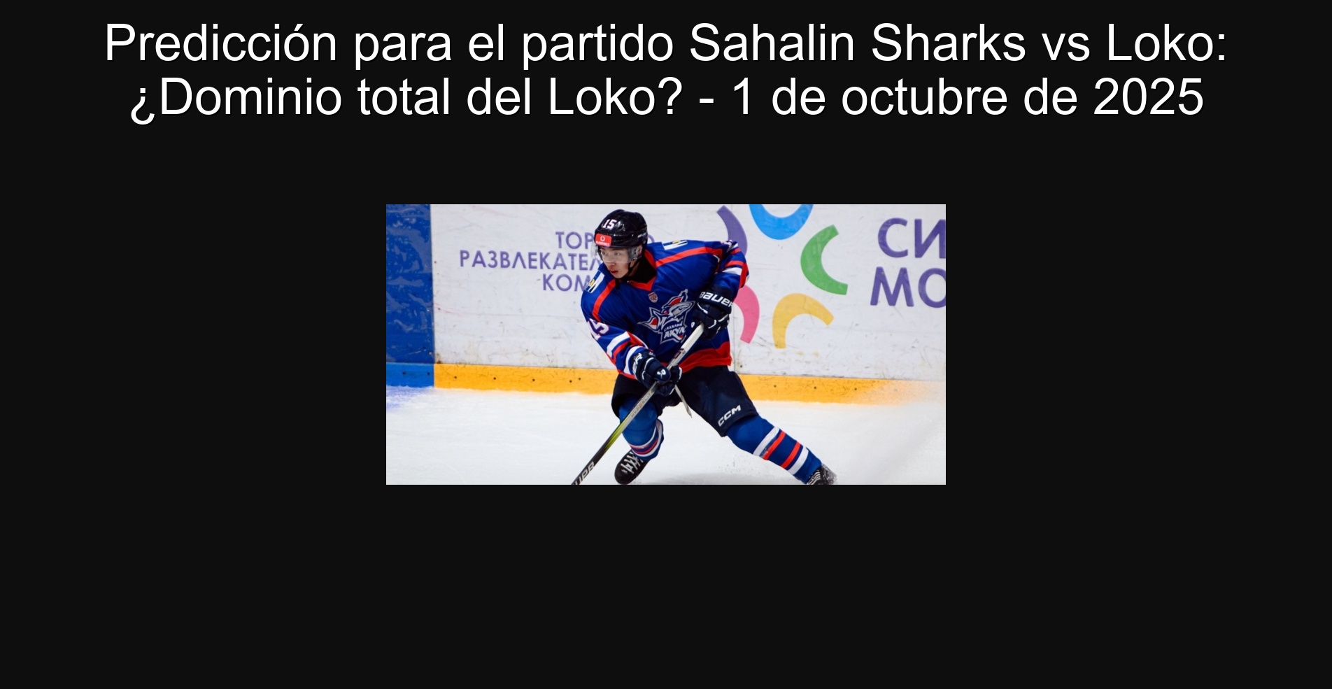Predicción para el partido Sahalin Sharks vs Loko: ¿Dominio total del Loko? - 1 de octubre de 2025
