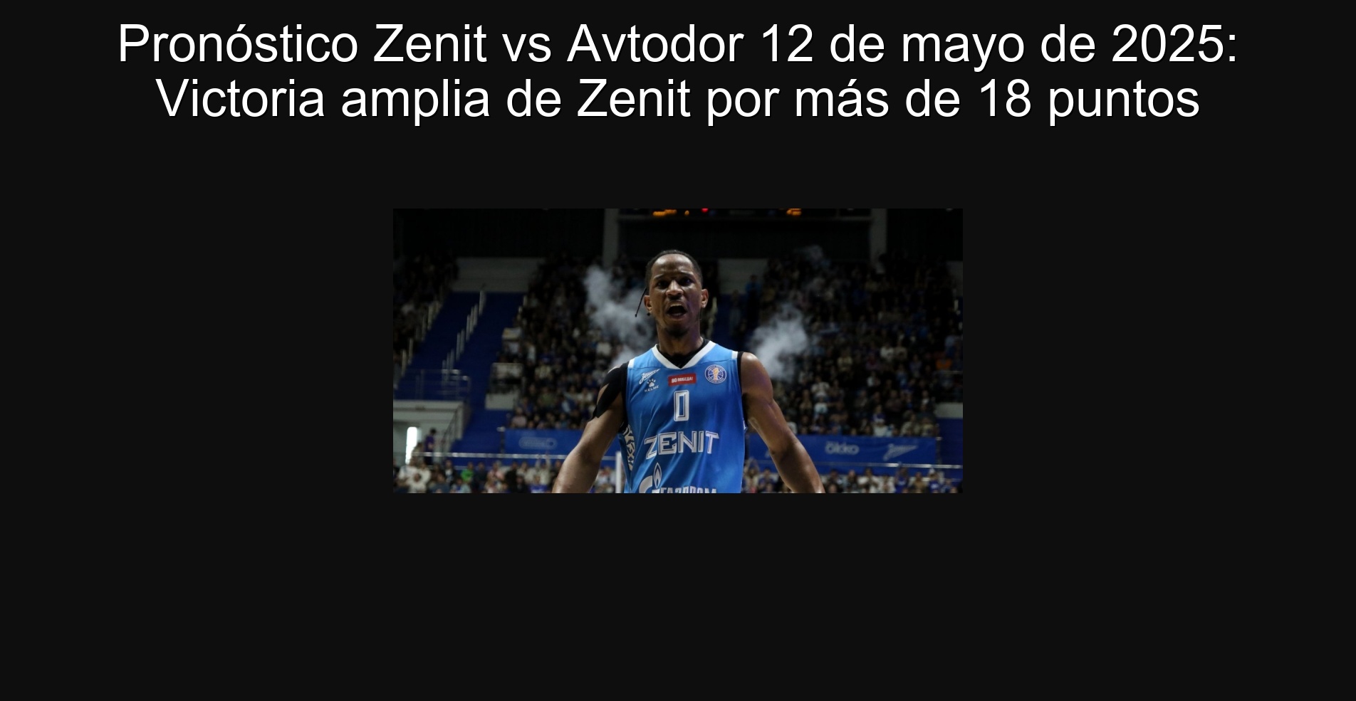 Pronóstico Zenit vs Avtodor 12 de mayo de 2025: Victoria amplia de Zenit por más de 18 puntos