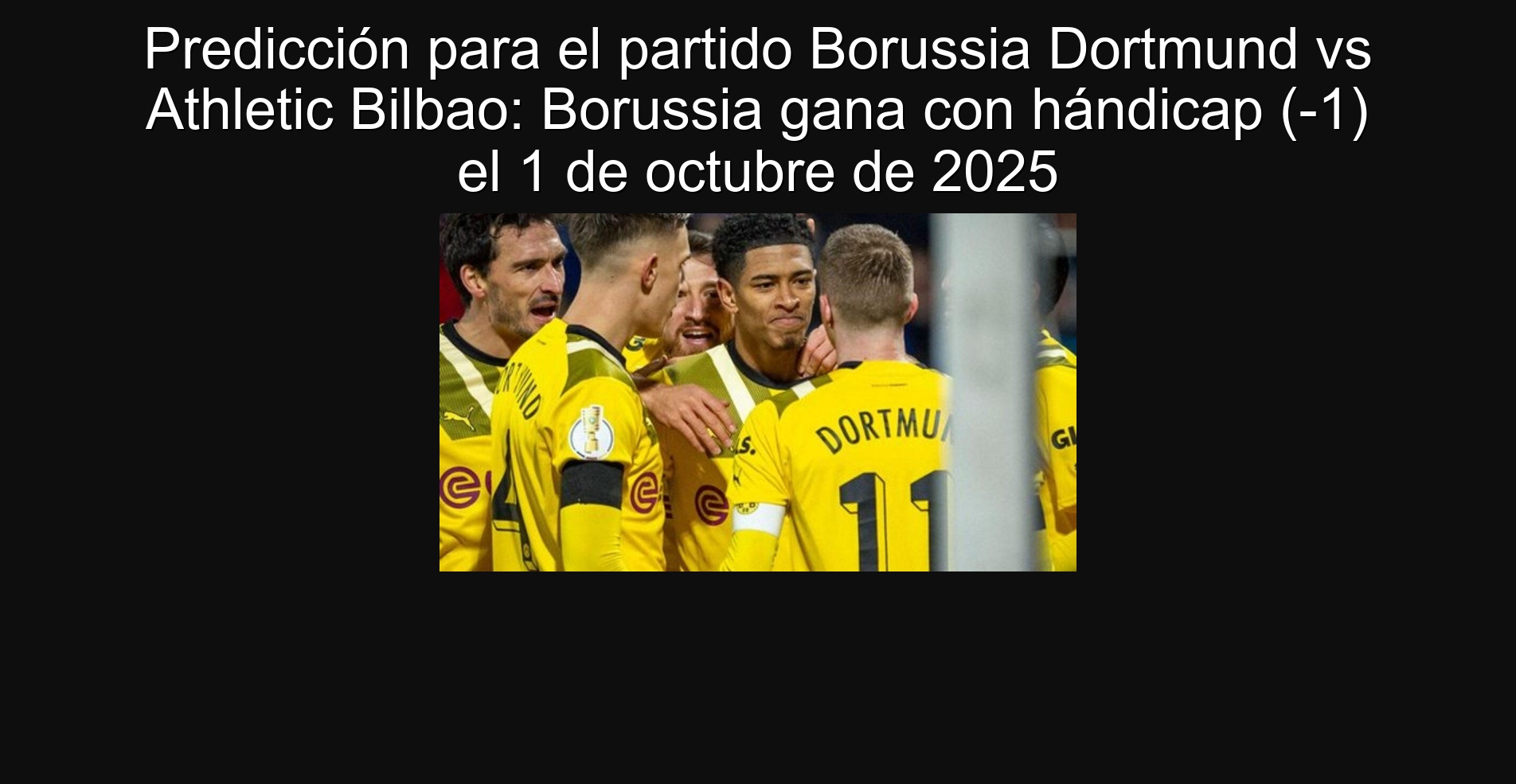 Predicción para el partido Borussia Dortmund vs Athletic Bilbao: Borussia gana con hándicap (-1) el 1 de octubre de 2025