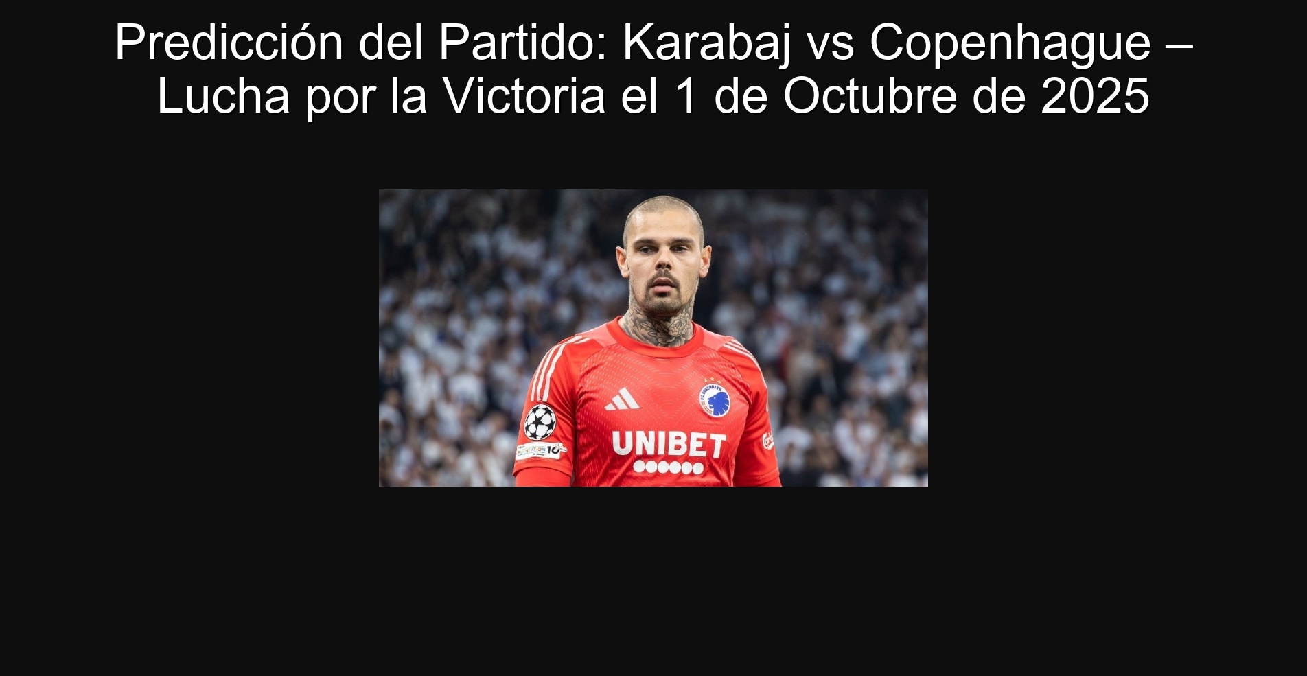 Predicción del Partido: Karabaj vs Copenhague – Lucha por la Victoria el 1 de Octubre de 2025