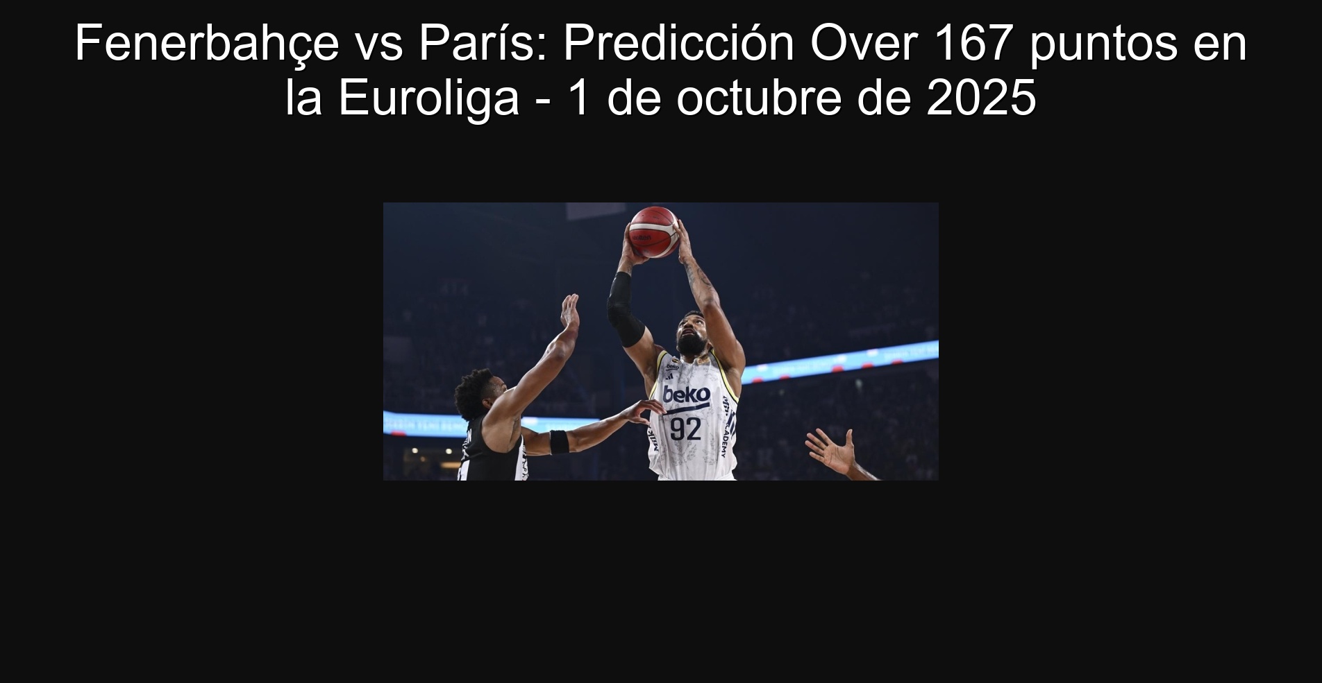 Fenerbahçe vs París: Predicción Over 167 puntos en la Euroliga - 1 de octubre de 2025 1 Fenerbahçe vs París: Predicción Over 167 puntos en la Euroliga - 1 de octubre de 2025