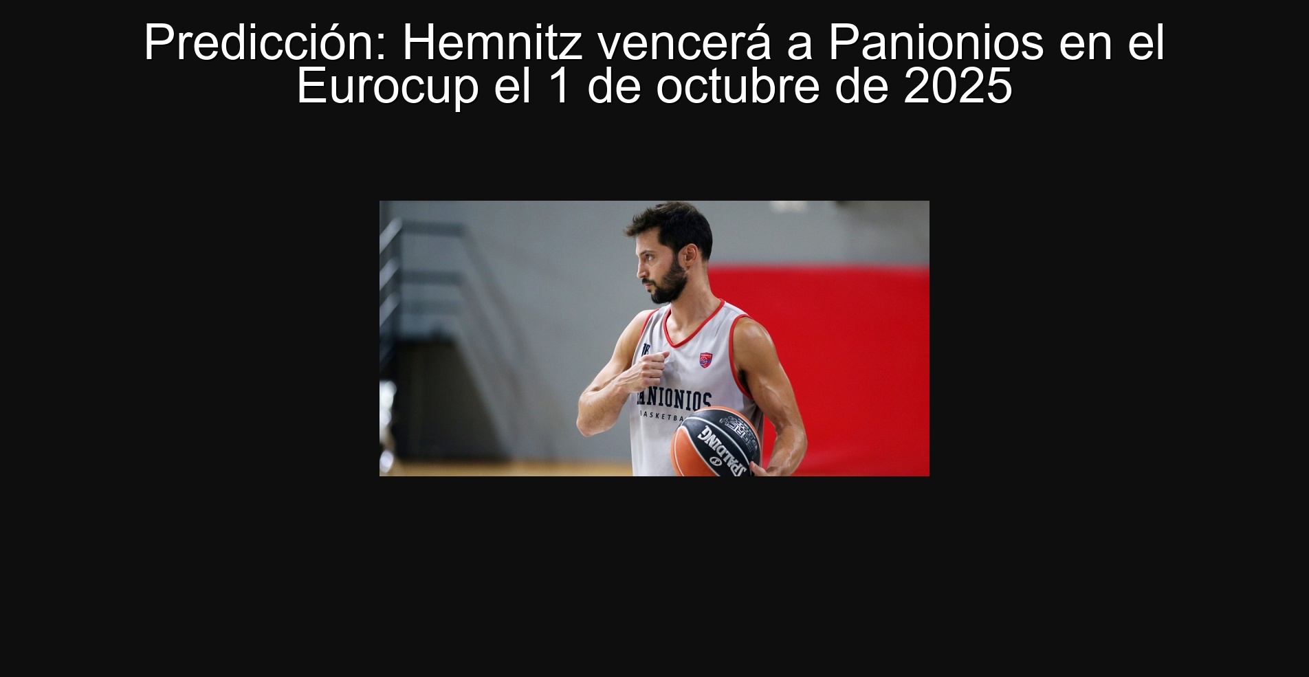 Predicción: Hemnitz vencerá a Panionios en el Eurocup el 1 de octubre de 2025