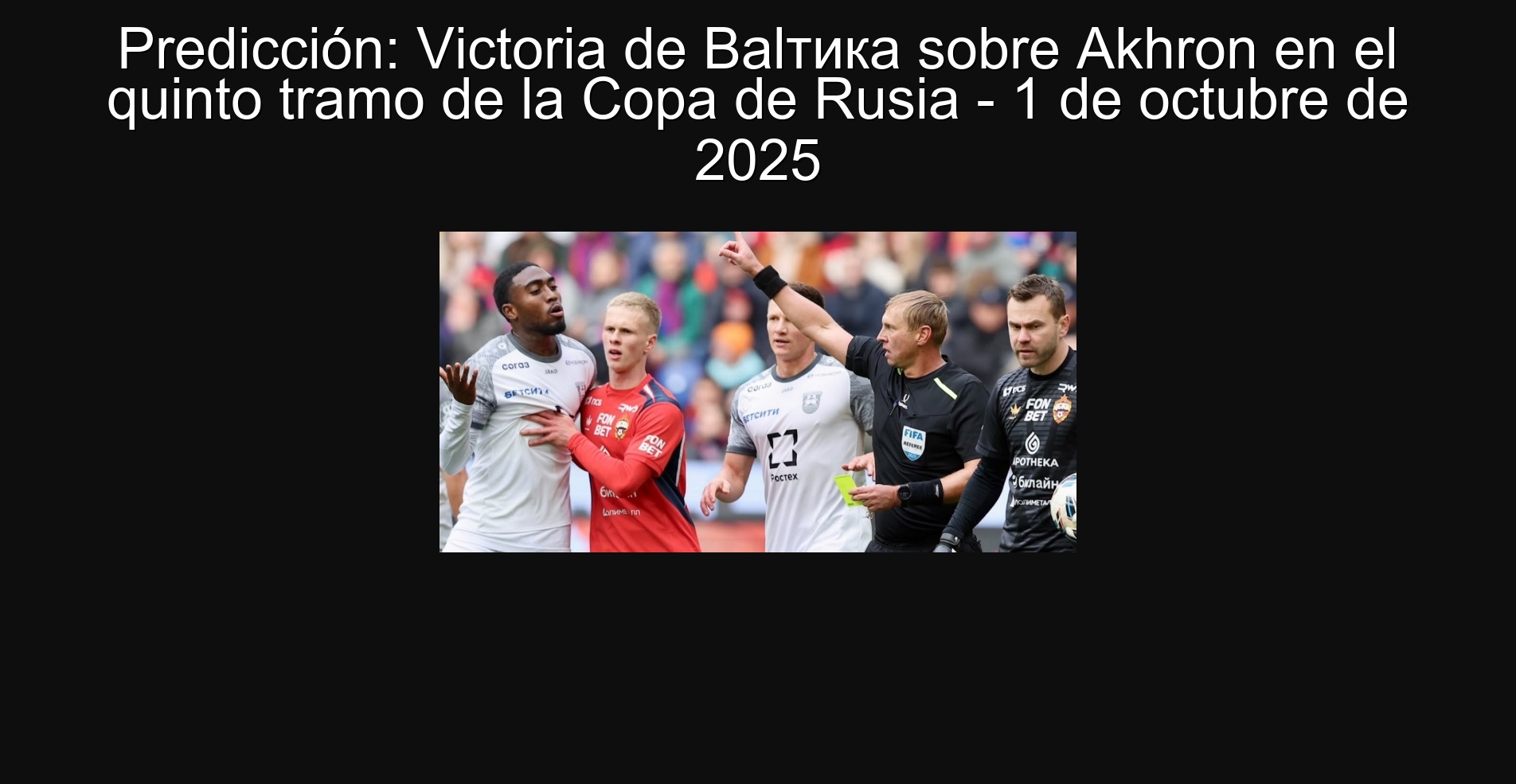 Predicción: Victoria de Balтика sobre Akhron en el quinto tramo de la Copa de Rusia - 1 de octubre de 2025 1 307482