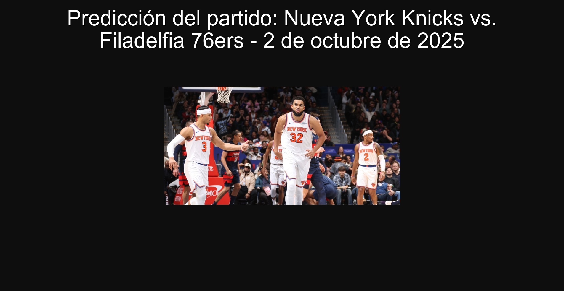 Predicción del partido: Nueva York Knicks vs. Filadelfia 76ers - 2 de octubre de 2025